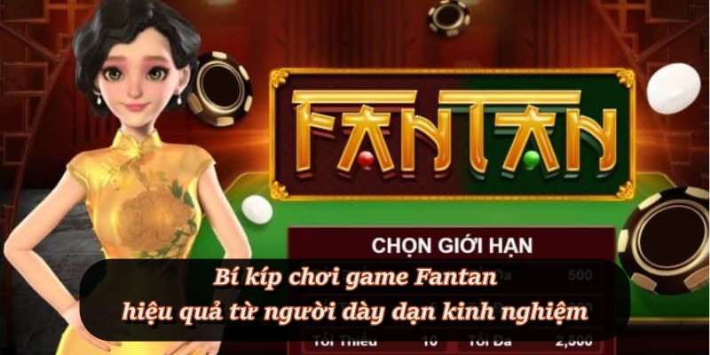 Mẹo ữu ích nên áp dụng khi chơi game Fantan